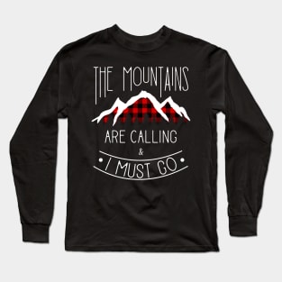The Mountains are calling and I must go Long Sleeve T-Shirt